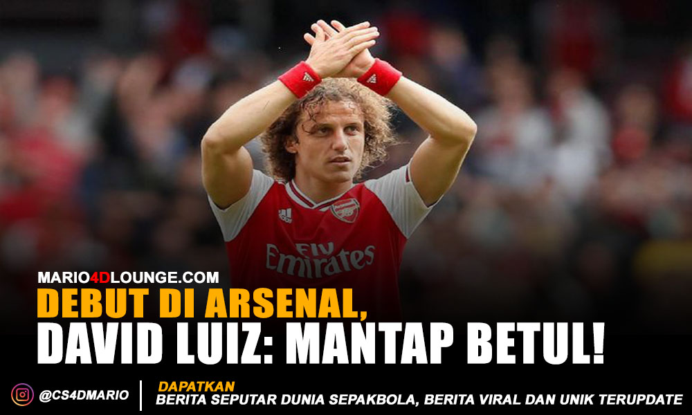 Debut di Arsenal, David Luiz: Mantap Betul!