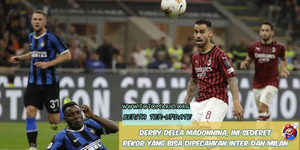 Derby Della Madonnina, Ini Sederet Rekor yang Bisa Dipecahkan Inter dan Milan